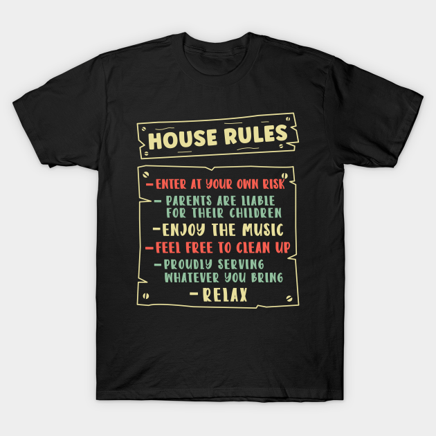 Funny Proud New Homeowner House Rules Housewarming Homeowner T Shirt Teepublic 